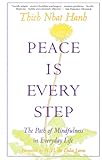 Peace Is Every Step The Path Of Mindfulness In Everyday Life