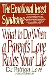 The Emotional Incest Syndrome: What to do When a Parent's Love Rules Your Life