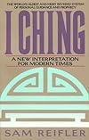 I Ching: A New Interpretation for Modern Times - Sam Reifler