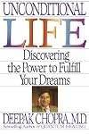 Unconditional Life: Discovering the Power to Fulfill Your Dreams