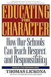 Educating for Character: How Our Schools Can Teach Respect and Responsibility