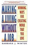 Making a Living Without a Job: Winning Ways For Creating Work That You Love