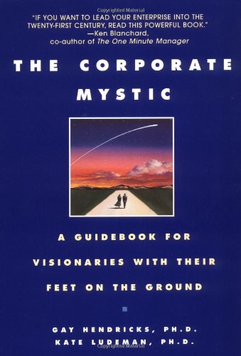 The Corporate Mystic: A Guidebook for Visionaries with Their Feet on the Ground book cover