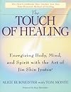 The Touch of Healing: Energizing the Body, Mind, and Spirit With Jin Shin Jyutsu