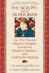 The Scalpel and the Silver Bear: The First Navajo Woman Surgeon Combines Western Medicine and Traditional Healing