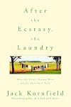 After the Ecstasy, the Laundry: How the Heart Grows Wise on the Spiritual Path