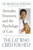 The Cat Who Cried For Help Attitudes Emotions And The Psychology Of Cats