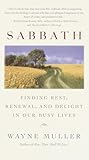 Sabbath Finding Rest Renewal And Delight In Our Busy Lives
