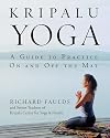 Kripalu Yoga: A Guide to Practice On and Off the Mat