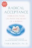 Radical Acceptance Embracing Your Life With The Heart Of A Buddha