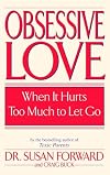Obsessive Love: When It Hurts Too Much to Let Go