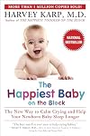 The Happiest Baby on the Block: The New Way to Calm Crying and Help Your Newborn Baby Sleep Longer