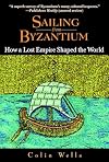 Sailing from Byzantium: How a Lost Empire Shaped the World