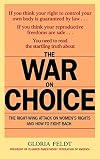 The War on Choice: The Right-Wing Attack on Women's Rights and How to Fight Back