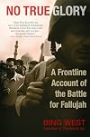 No True Glory : A Frontline Account of the Battle for Fallujah