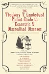 The Thackery T. Lambshead Pocket Guide to Eccentric and Discredited Diseases