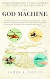 The God Machine: From Boomerangs to Black Hawks: The Story of the Helicopter