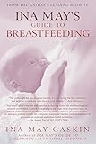 Ina Mays Guide To Breastfeeding From The Nations Leading Midwife