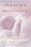 Ina May's Guide to Breastfeeding