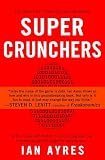 Super Crunchers Why Thinkingbynumbers Is The New Way To Be Smart