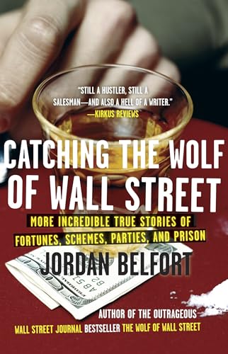 Catching the Wolf of Wall Street: More Incredible True Stories of Fortunes, Schemes, Parties, and Prison book cover