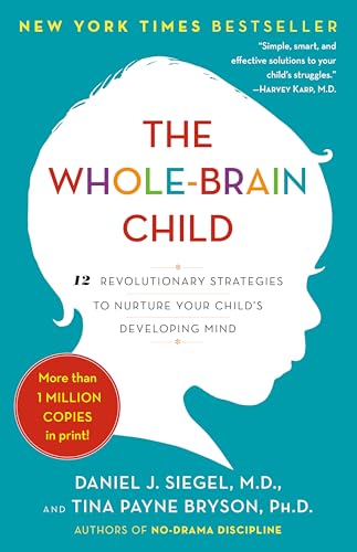 Cover of The Whole-Brain Child: 12 Revolutionary Strategies to Nurture Your Child's Developing Mind