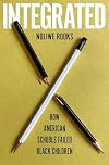 Integrated: How American Schools Failed Black Children