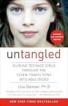 Untangled: Guiding Teenage Girls Through the Seven Transitions into Adulthood