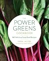 The Power Greens Cookbook: 140 Delicious Superfood Recipes