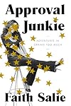 Approval Junkie: Adventures in Caring Too Much