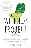 The Wellness Project How I Learned To Do Right By My Body Without Giving Up My Life