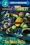 Too Much Ooze! (Teenage Mutant Ninja Turtles) (Step into Reading)