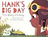 Hank's Big Day: The Story of a Bug