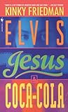 Elvis Jesus And Cocacola A Novel Kinky Friedman Novels Paperback