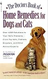 The Doctors Book Of Home Remedies For Dogs And Cats Over 1000 Solutions To Your Pets Problems From Top Vets Trainers Breeders And Other Animal Experts