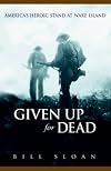 Given Up for Dead: America's Heroic Stand at Wake Island