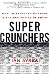 Super Crunchers: Why Thinking-by-Numbers Is the New Way to Be Smart