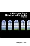 A history of trade unionism in the United States