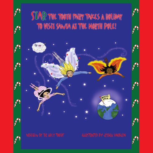 Cover of Star the Tooth Fairy Takes A Holiday to Visit Santa at the North Pole!