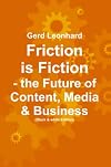 Friction is Fiction: The Future of Content, Media & Business (Black & White Edition)