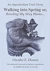 Walking into spring, or bowling my way home : an Appalachian Trail story