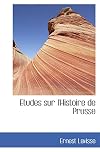 Etudes sur l'Histoire de Prusse