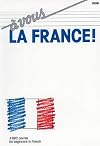 A Vous La France!: A BBC Course for Beginners in French