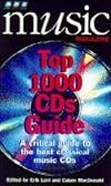Bbc Music Magazine Top 1000 Cds Guide: A Critical Guide to the Best Classical Music Cds