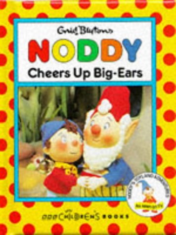 Noddy Cheers Up Big-Ears book cover