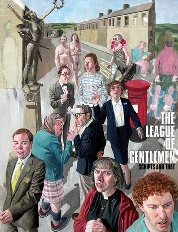 The League of Gentlemen: Scripts and That book cover