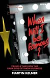When Will I Be Famous?: Travels Through the Dark Side of Show Business