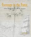 Alfred Russel Wallace in the Amazon: Footsteps in the Forest