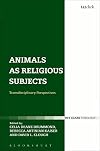 Animals as Religious Subjects: Transdisciplinary Perspectives