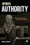 Up with Authority: Why We Need Authority to Flourish as Human Beings